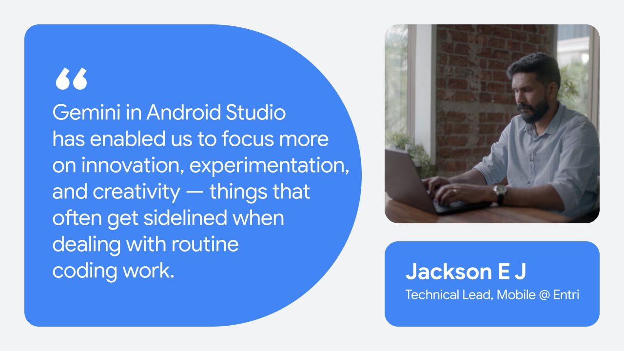 quote from Jackson E J, Technical Lead, Mobile @ Entri